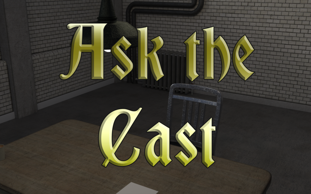 Ask the Cast – Round Three!